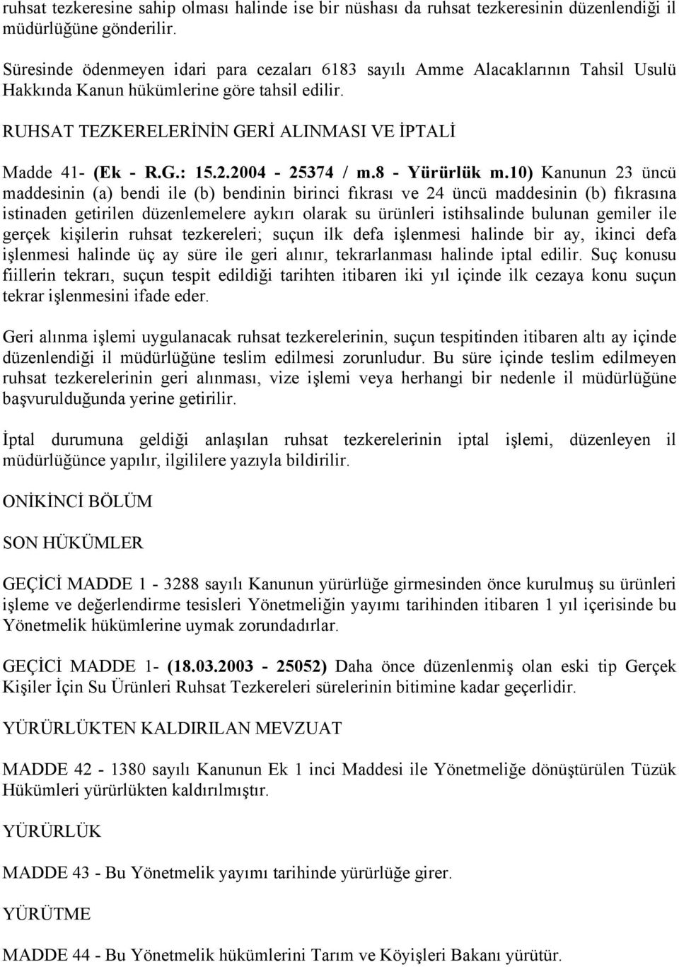 2.2004-25374 / m.8 - Yürürlük m.