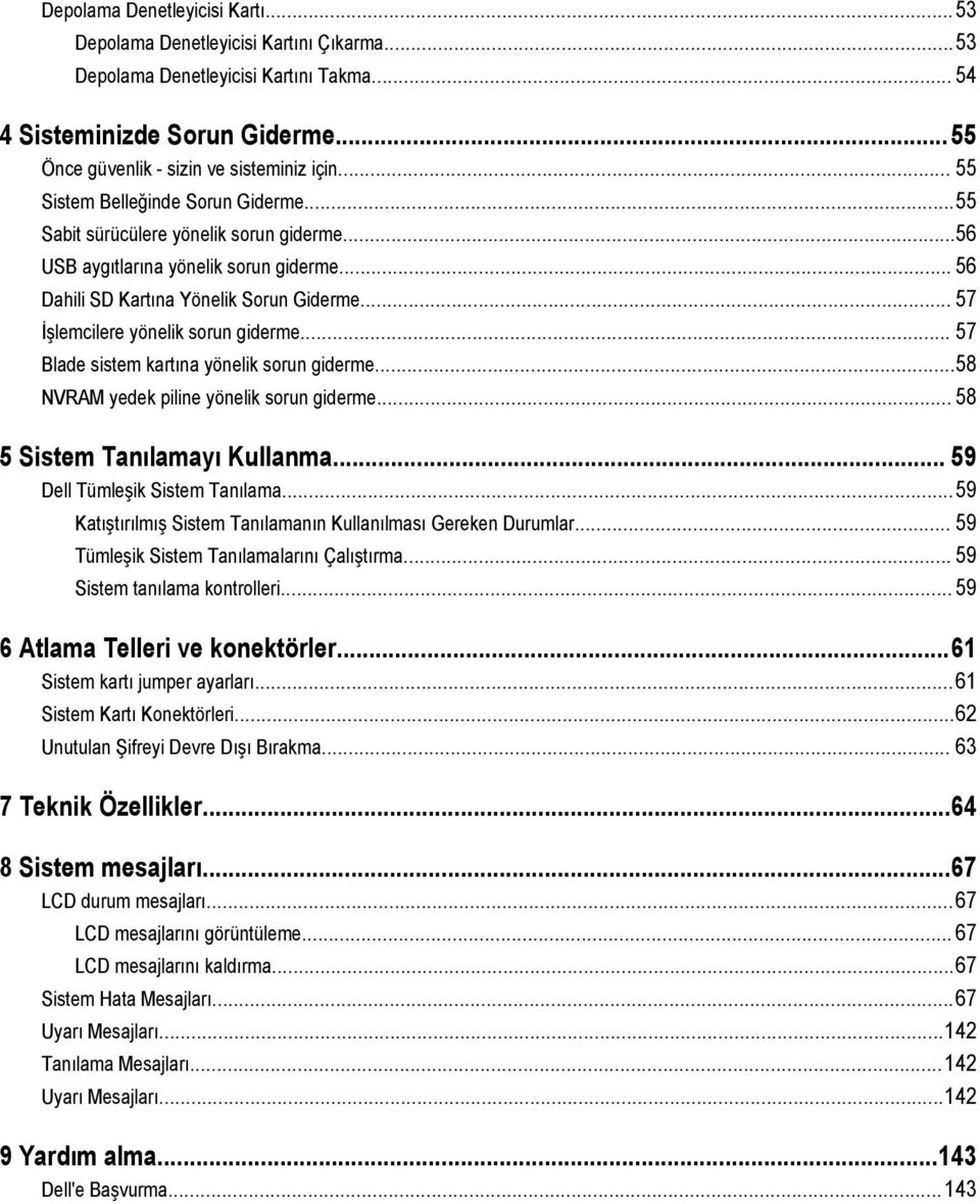 .. 57 İşlemcilere yönelik sorun giderme... 57 Blade sistem kartına yönelik sorun giderme...58 NVRAM yedek piline yönelik sorun giderme... 58 5 Sistem Tanılamayı Kullanma.