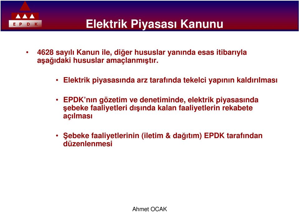 Elektrik piyasasında arz tarafında tekelci yapının kaldırılması EPDK nın gözetim ve
