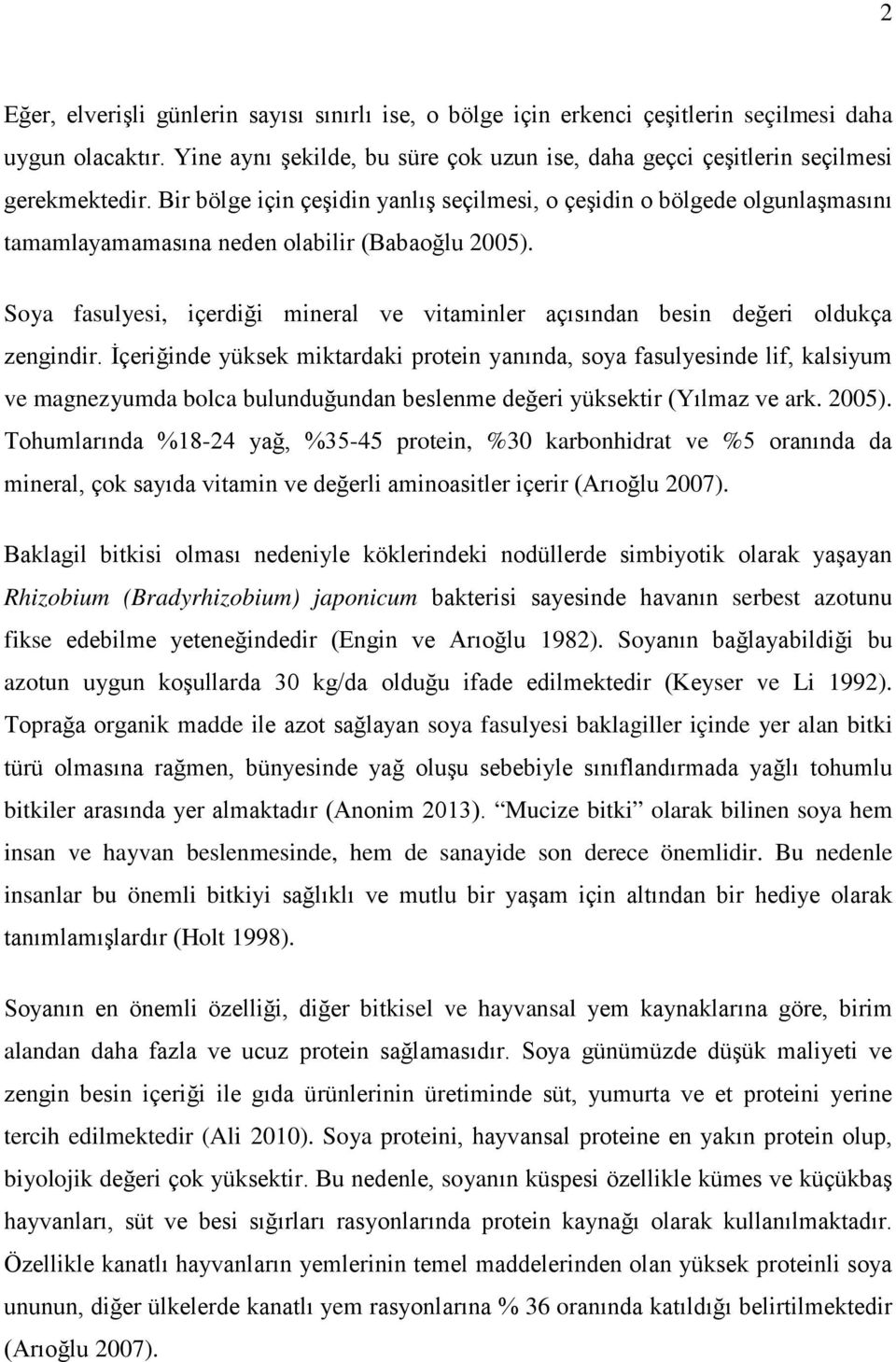 Soya fasulyesi, içerdiği mineral ve vitaminler açısından besin değeri oldukça zengindir.