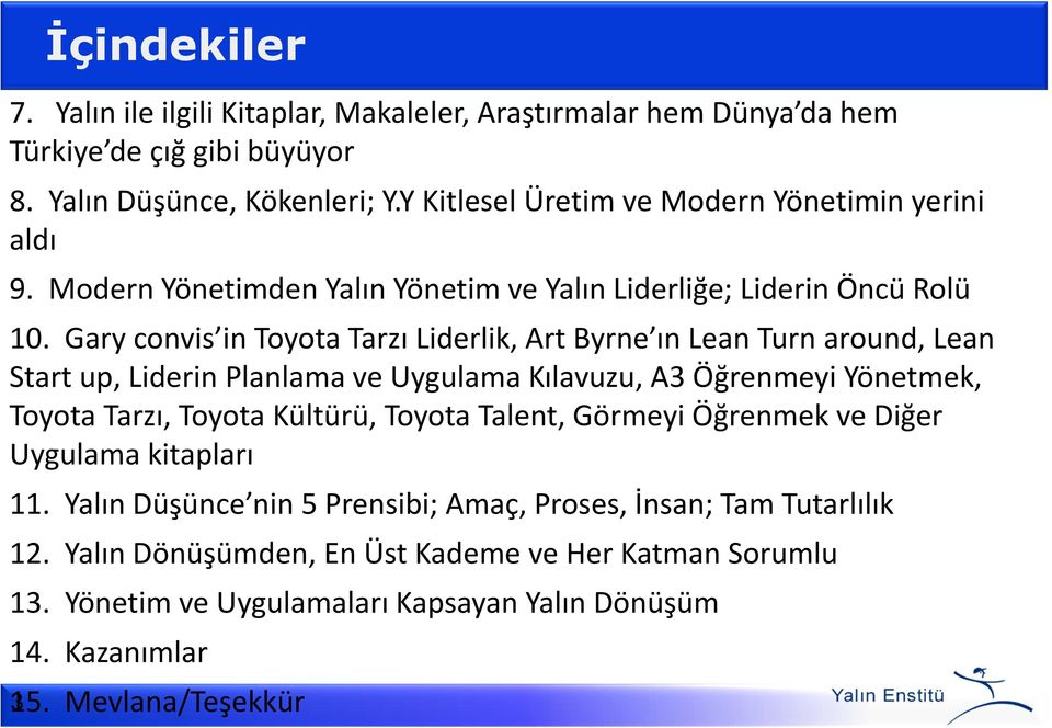 Gary convis in Toyota Tarzı Liderlik, Art Byrne ın Lean Turn around, Lean Start up, Liderin Planlama ve Uygulama Kılavuzu, A3 Öğrenmeyi Yönetmek, Toyota Tarzı, Toyota Kültürü,