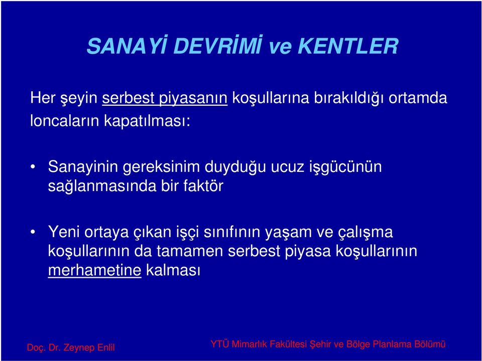 ucuz işgücünün sağlanmasında bir faktör Yeni ortaya çıkan işçi sınıfının