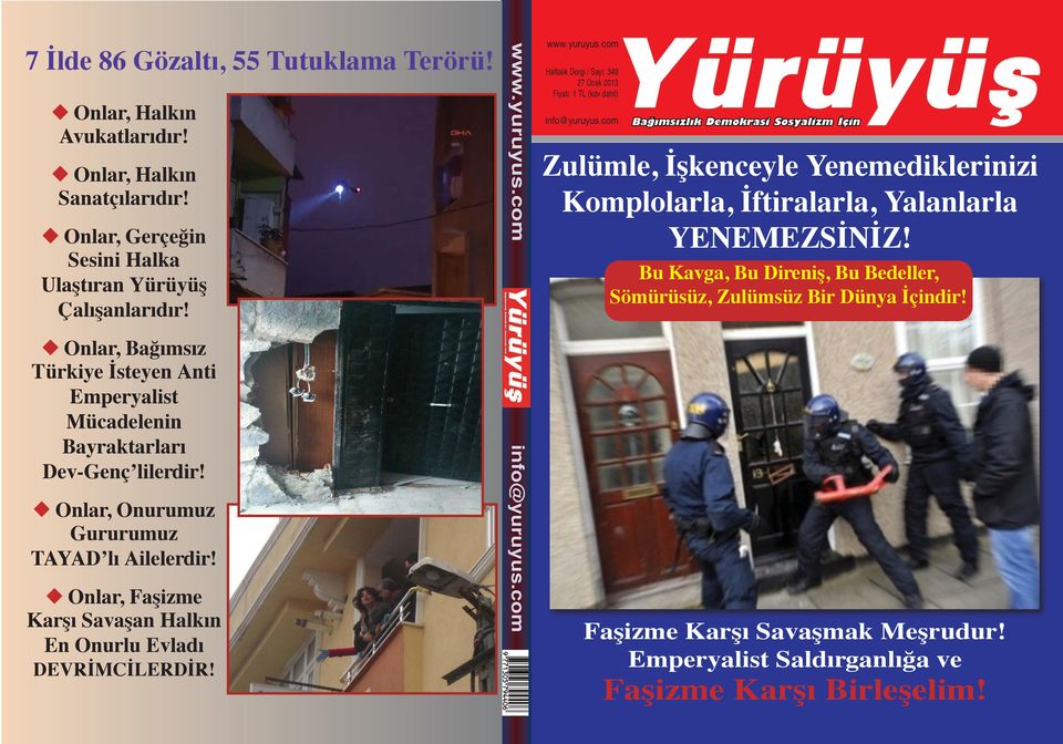 Onlar, Faşizme Karşı Savaşan Halkın En Onurlu Evladı DEVRİMCİLERDİR! www.yuruyus.com info@yuruyus.com www.yuruyus.com Haftalık Dergi / Fiyatı: 1 TL (kdv dahil) info@yuruyus.