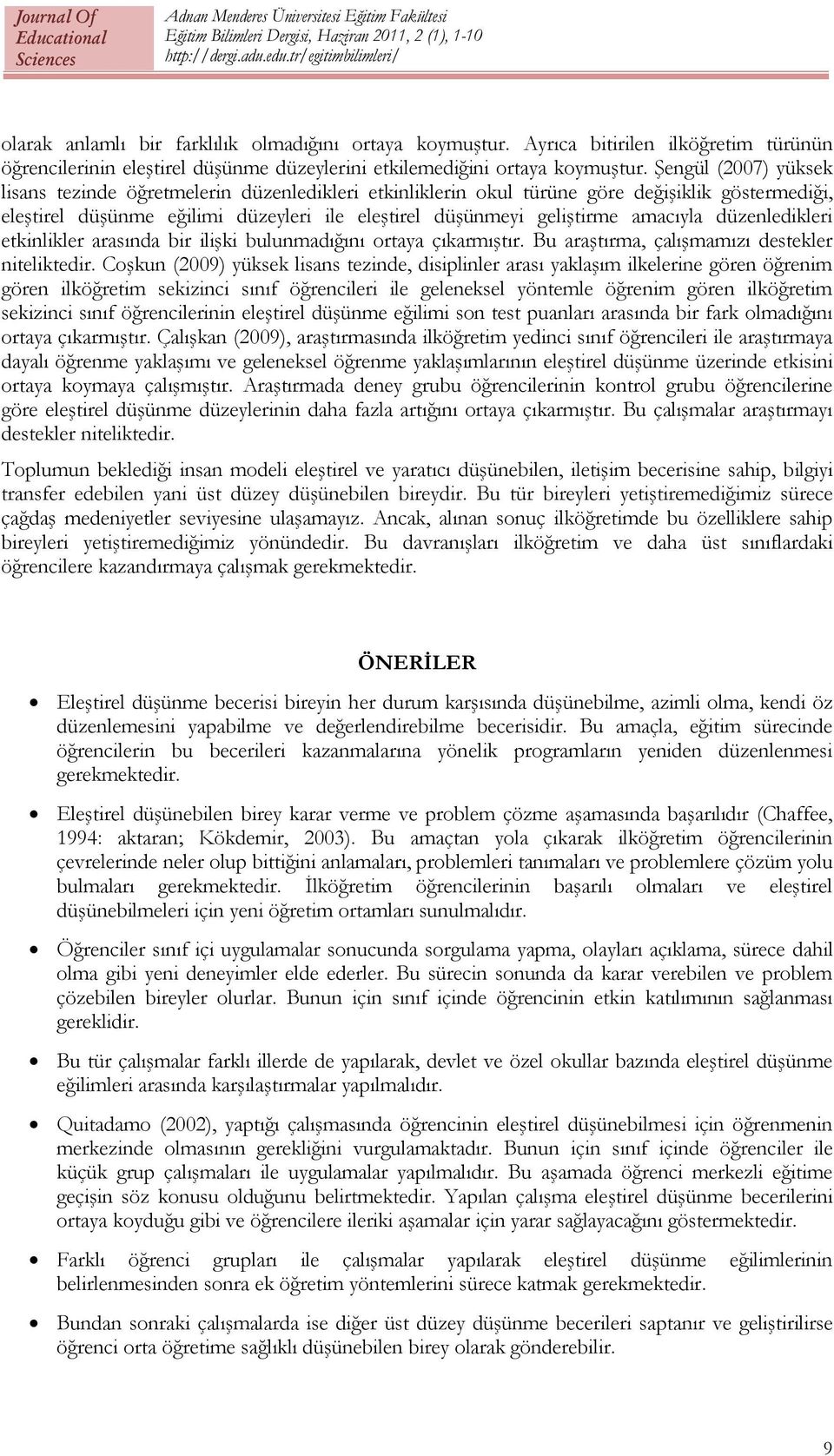 düzenledikleri etkinlikler arasında bir ilişki bulunmadığını ortaya çıkarmıştır. Bu araştırma, çalışmamızı destekler niteliktedir.