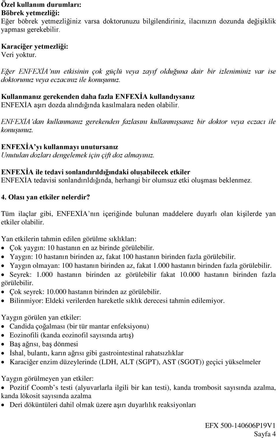 Kullanmanız gerekenden daha fazla ENFEXİA kullandıysanız ENFEXİA aşırı dozda alındığında kasılmalara neden olabilir.