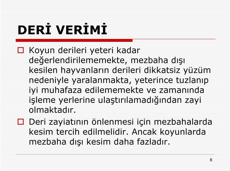 edilememekte ve zamanında işleme yerlerine ulaştırılamadığından zayi olmaktadır.