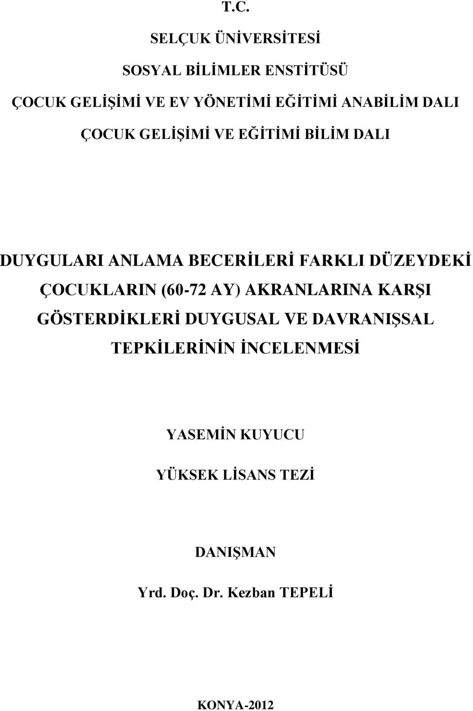 DÜZEYDEKİ ÇOCUKLARIN (60-72 AY) AKRANLARINA KARŞI GÖSTERDİKLERİ DUYGUSAL VE DAVRANIŞSAL