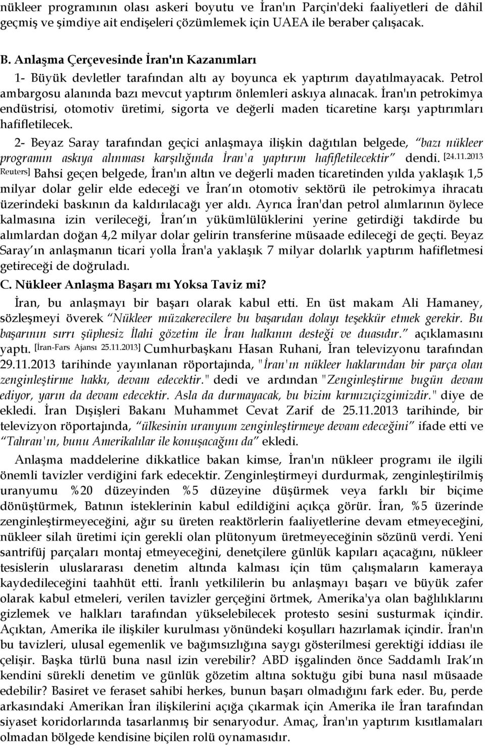 İran'ın petrokimya endüstrisi, otomotiv üretimi, sigorta ve değerli maden ticaretine karşı yaptırımları hafifletilecek.