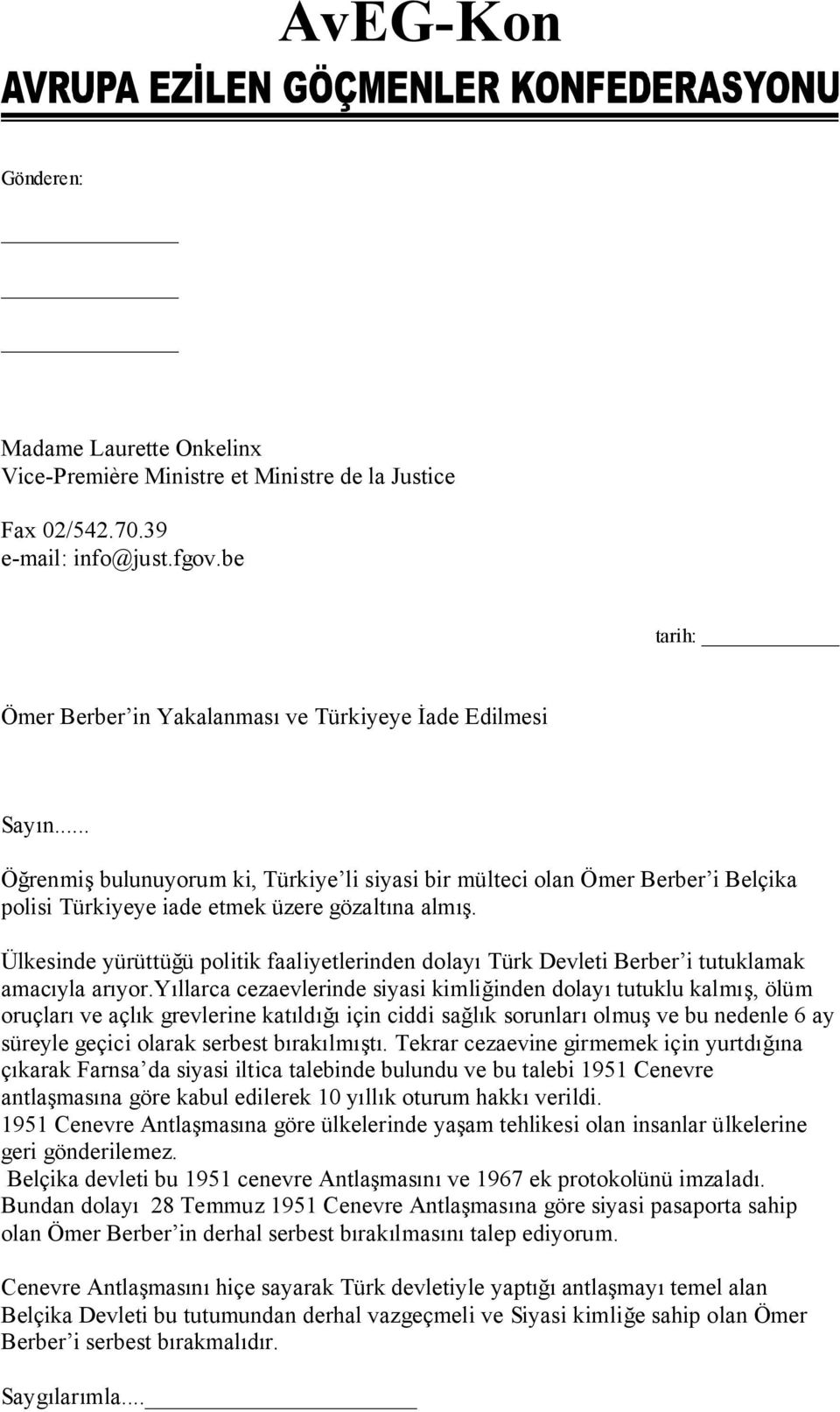 Ülkesinde yürüttüğü politik faaliyetlerinden dolayı Türk Devleti Berber i tutuklamak amacıyla arıyor.