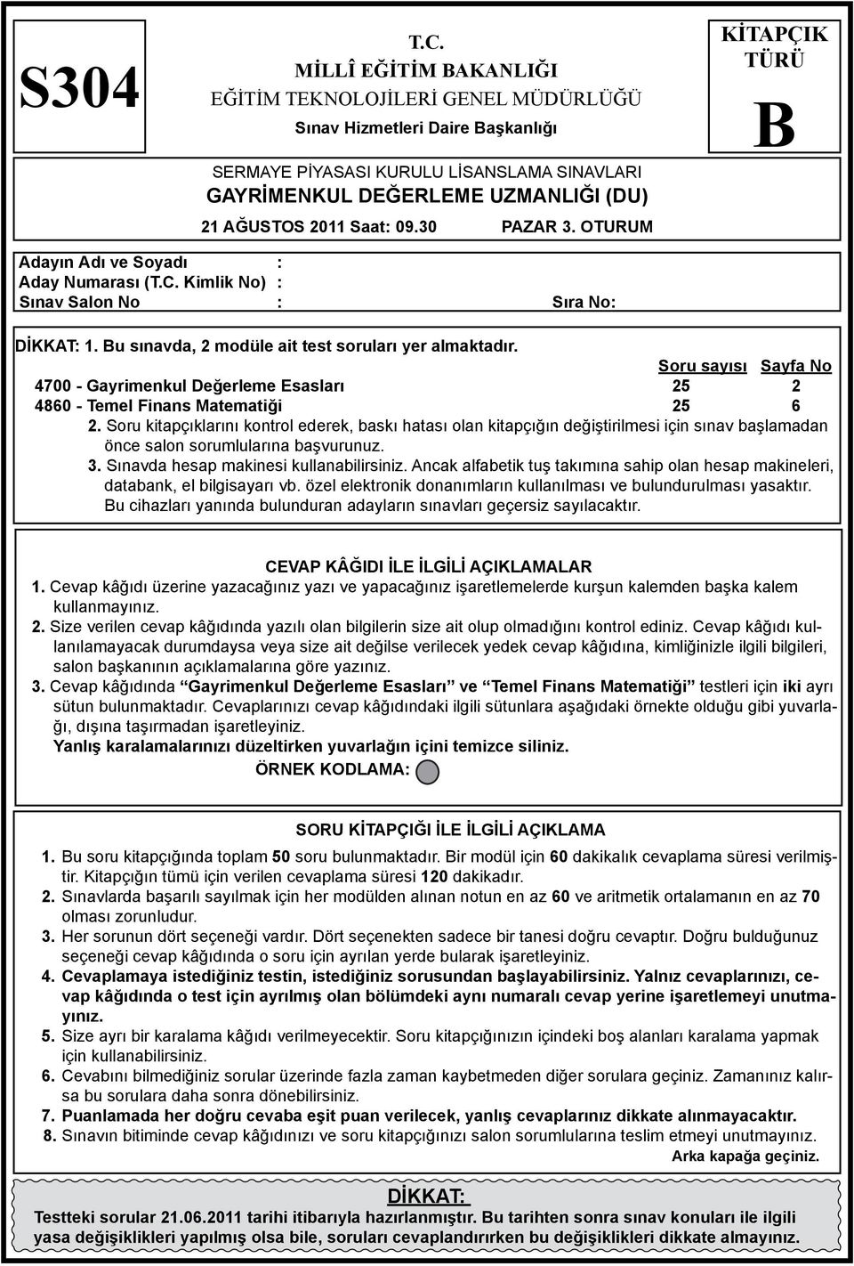 30 PAZAR 3. OTURUM KİTAPÇIK TÜRÜ Adayın Adı ve Soyadı : Aday Numarası (T.C. Kimlik No) : Sınav Salon No : Sıra No: DİKKAT: 1. u sınavda, 2 modüle ait test soruları yer almaktadır.