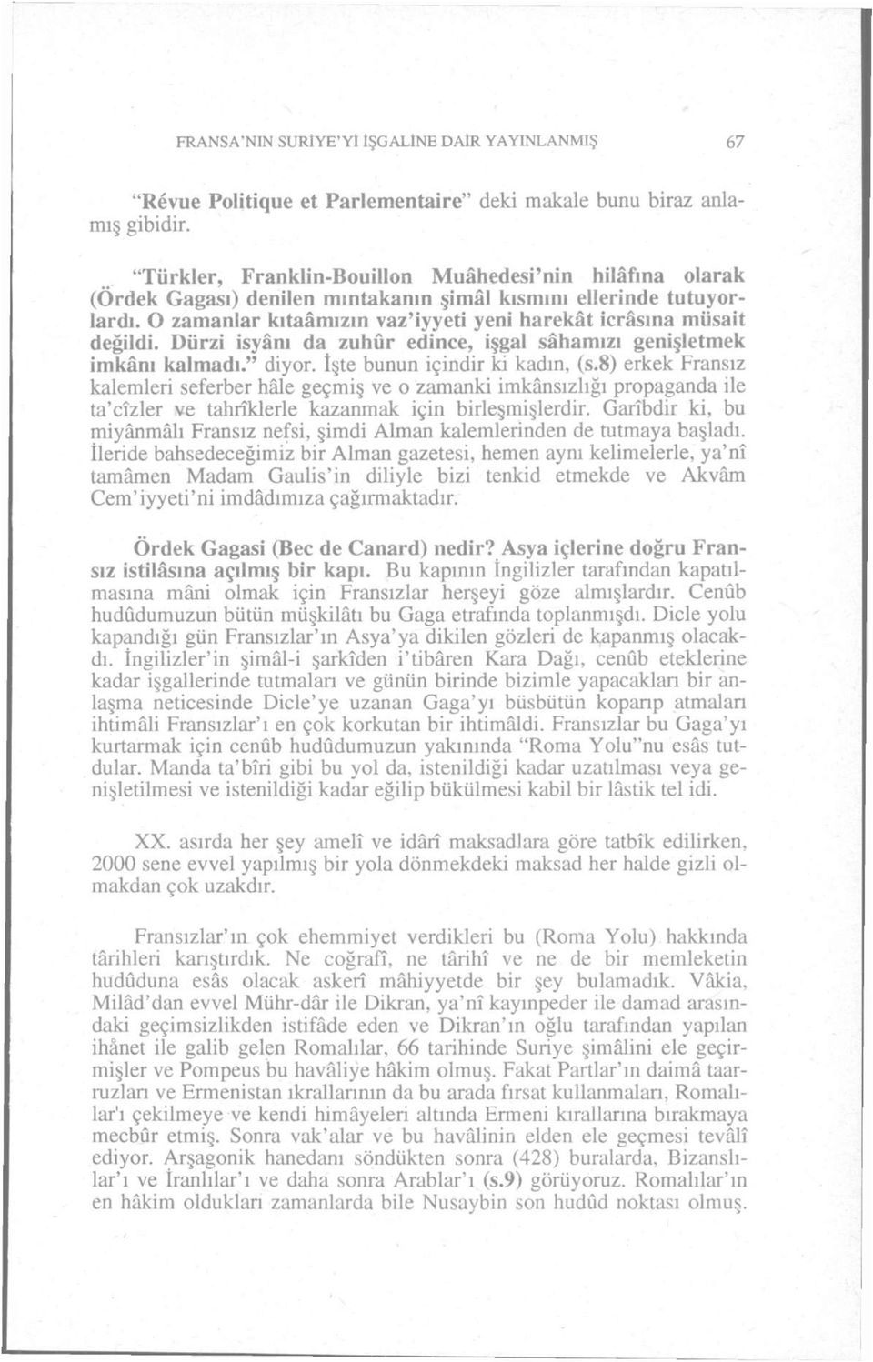 Dürzi isyânı da zuhûr edince, işgal sâhamızı genişletmek imkânı kalmadı." diyor. İşte bunun içindir ki kadın, (s.