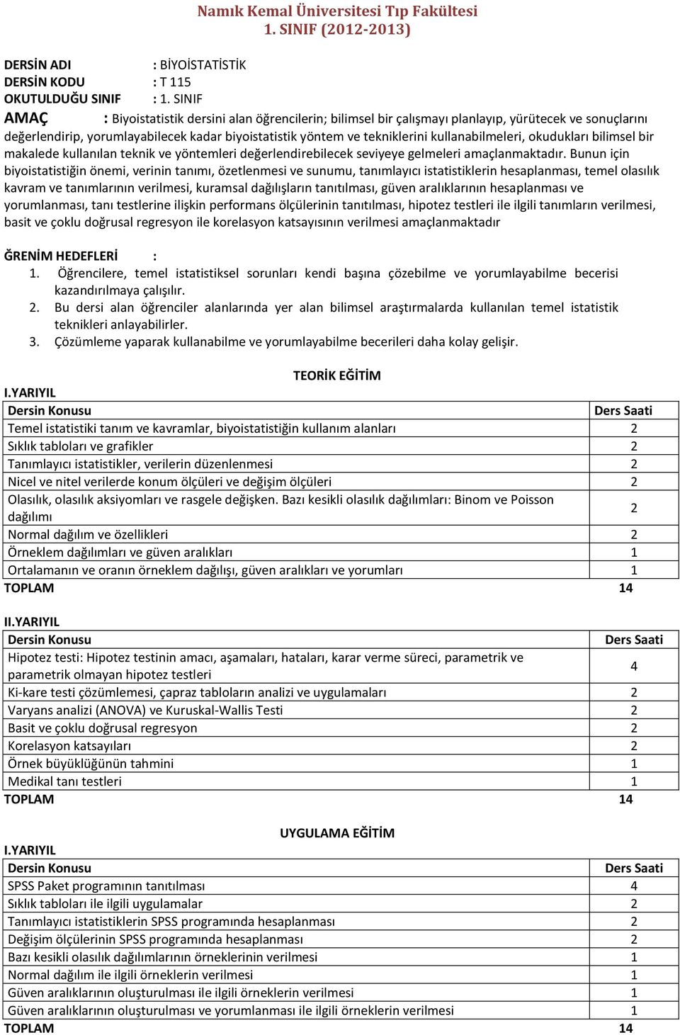 kullanabilmeleri, okudukları bilimsel bir makalede kullanılan teknik ve yöntemleri değerlendirebilecek seviyeye gelmeleri amaçlanmaktadır.