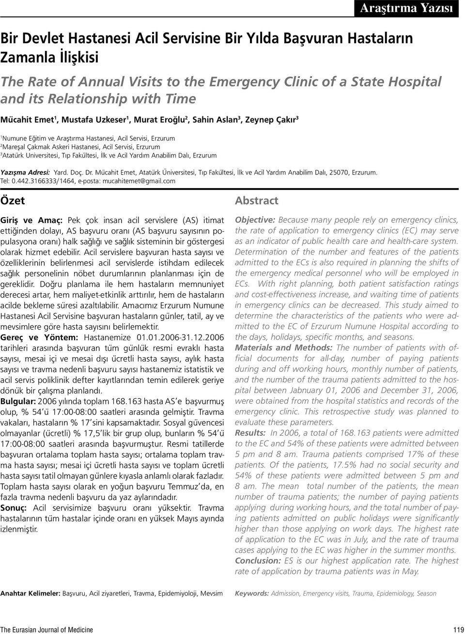 Erzurum 3 Atatürk Universitesi, Tıp Fakültesi, İlk ve Acil Yardım Anabilim Dalı, Erzurum Yazışma Adresi: Yard. Doç. Dr.