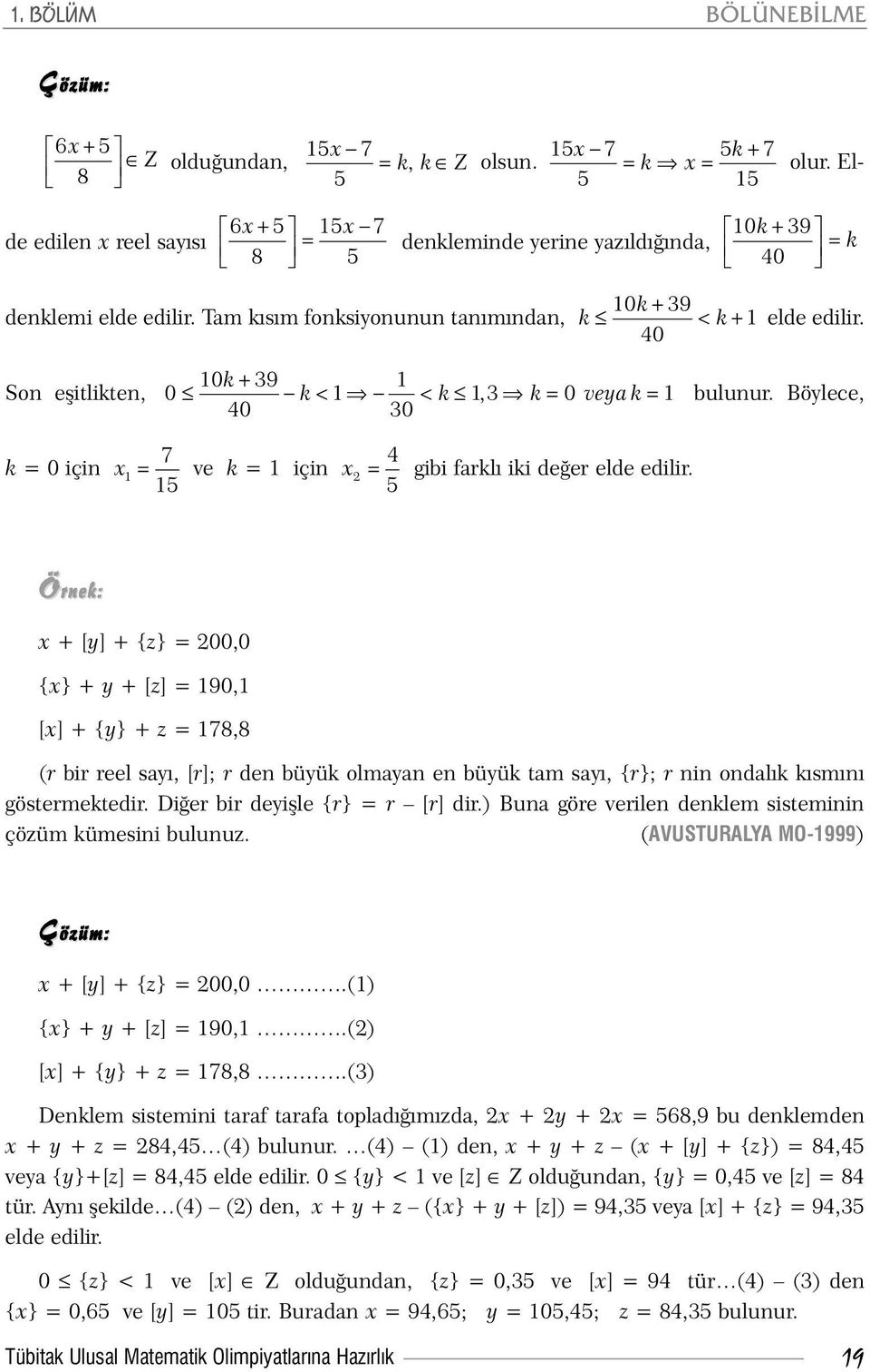 Böylece, 7 4 k = 0 için x1 ve k = 1 için x2 gibi farklý iki deðer elde edilir.