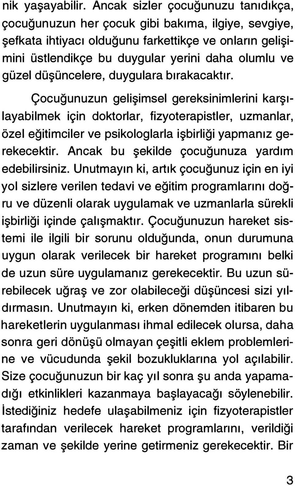 düşüncelere, duygulara bırakacaktır.