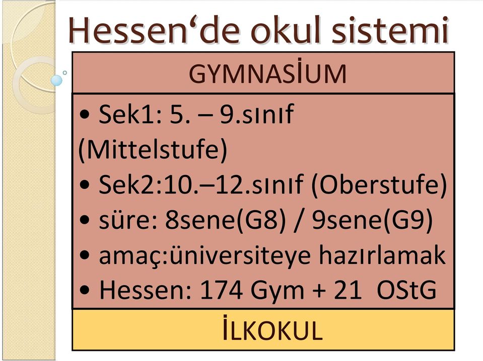 sınıf (Oberstufe) süre: 8sene(G8) /