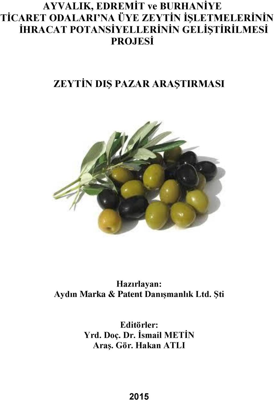 ZEYTİN DIŞ PAZAR ARAŞTIRMASI Hazırlayan: Aydın Marka & Patent