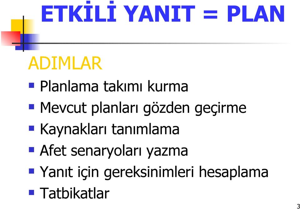 Kaynakları tanımlama Afet senaryoları yazma