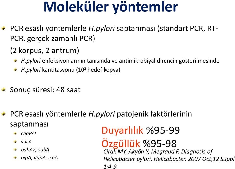 pylori enfeksiyonlarının tanısında ve antimikrobiyal direncin gösterilmesinde H.