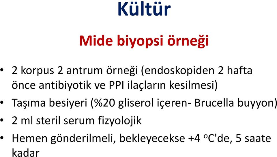 kesilmesi) Taşıma besiyeri (%20 gliserol içeren- Brucella