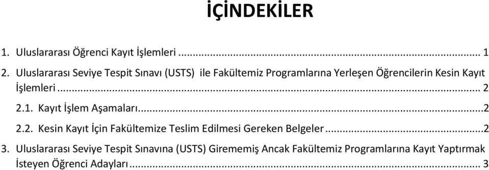 İşlemleri... 2 2.1. Kayıt İşlem Aşamaları...2 2.2. Kesin Kayıt İçin Fakültemize Teslim Edilmesi Gereken Belgeler.