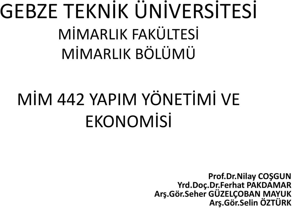 EKONOMİSİ Prof.Dr.Nilay COŞGUN Yrd.Doç.Dr.Ferhat PAKDAMAR Arş.