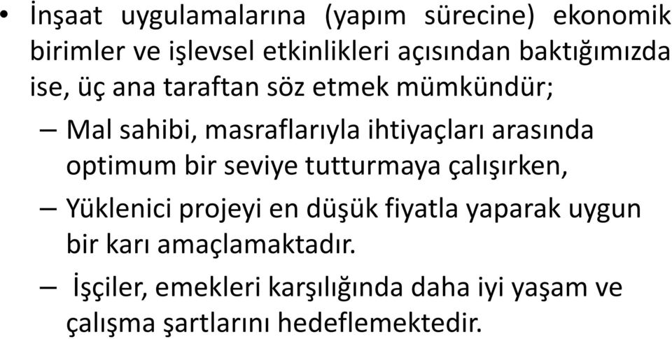 arasında optimum bir seviye tutturmaya çalışırken, Yüklenici projeyi en düşük fiyatla yaparak