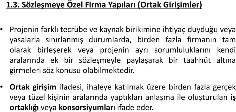 aralarında ek bir sözleşmeyle paylaşarak bir taahhüt altına girmeleri söz konusu olabilmektedir.