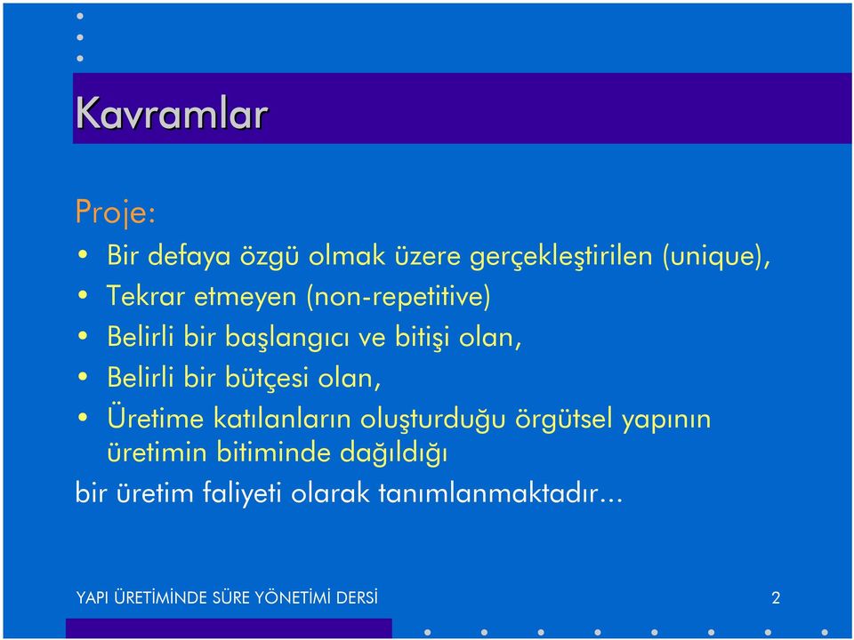 bütçesi olan, Üretime katılanların oluşturduğu örgütselyapının üretimin bitiminde