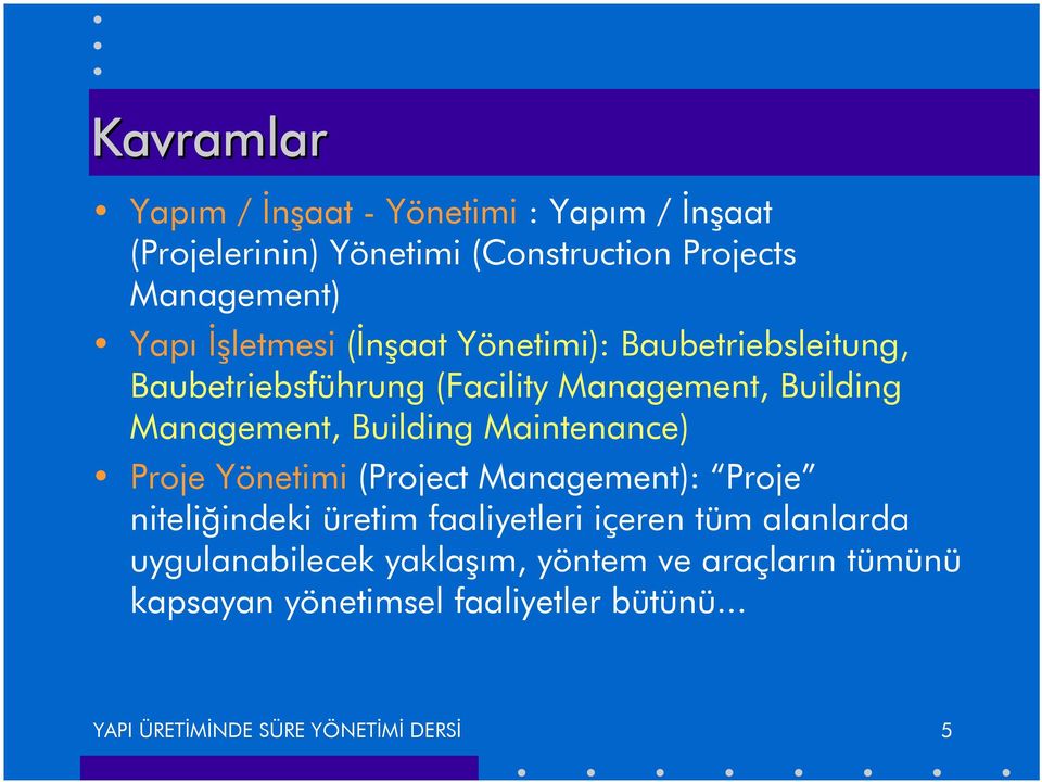 Maintenance) Proje Yönetimi (Project Management): Proje niteliğindeki üretim faaliyetleri içeren tüm alanlarda