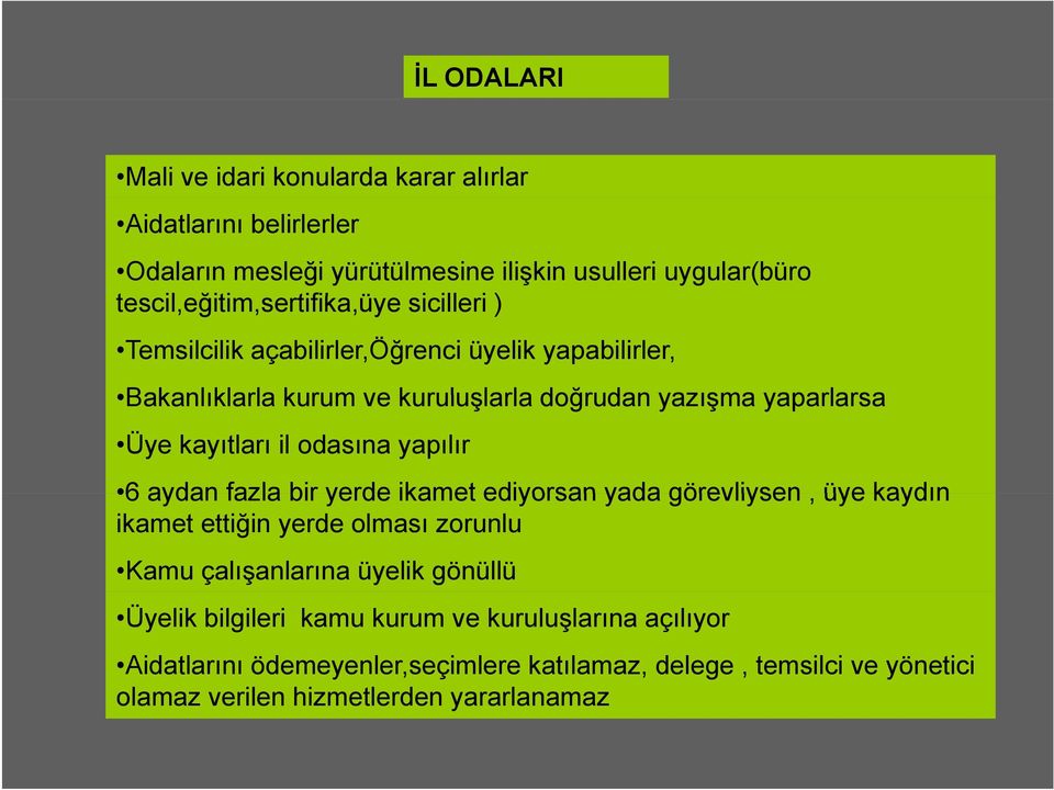 yaparlarsa Üye kayıtları il odasına yapılır 6 aydan fazla bir yerde ikamet ediyorsan yada görevliysen, üye kaydın ikamet ettiğin yerde olması zorunlu Kamu