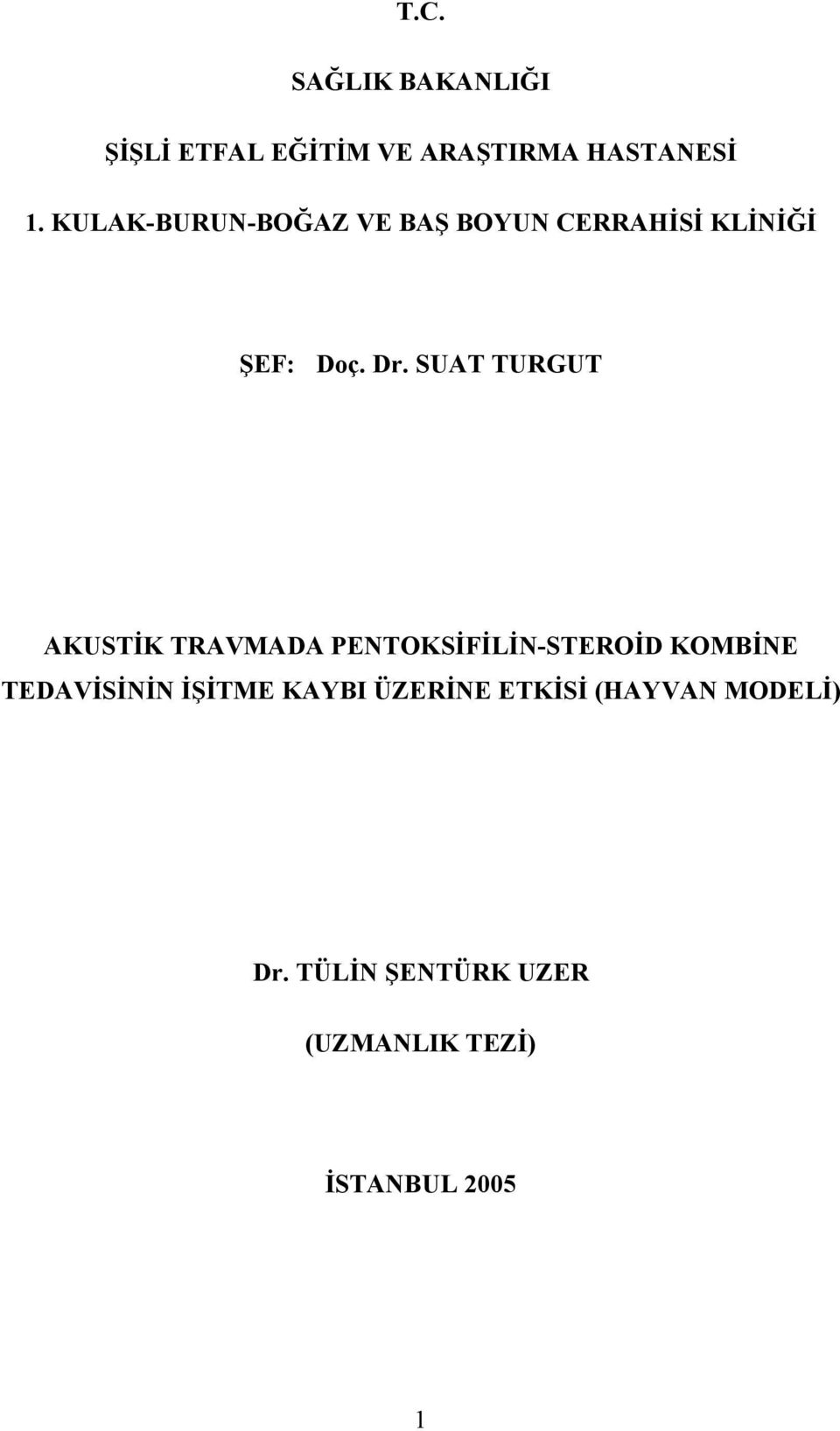 SUAT TURGUT AKUSTİK TRAVMADA PENTOKSİFİLİN-STEROİD KOMBİNE TEDAVİSİNİN