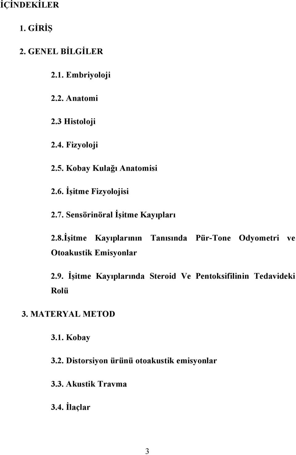 İşitme Kayıplarının Tanısında Pür-Tone Odyometri ve Otoakustik Emisyonlar 2.9.