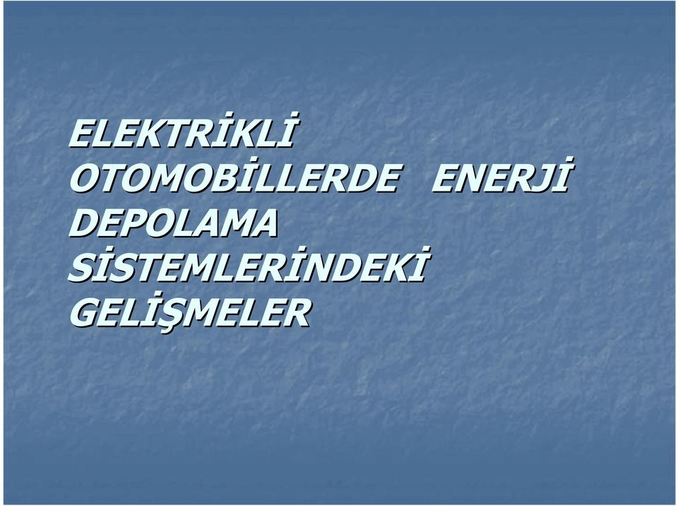 ENERJİ DEPOLAMA