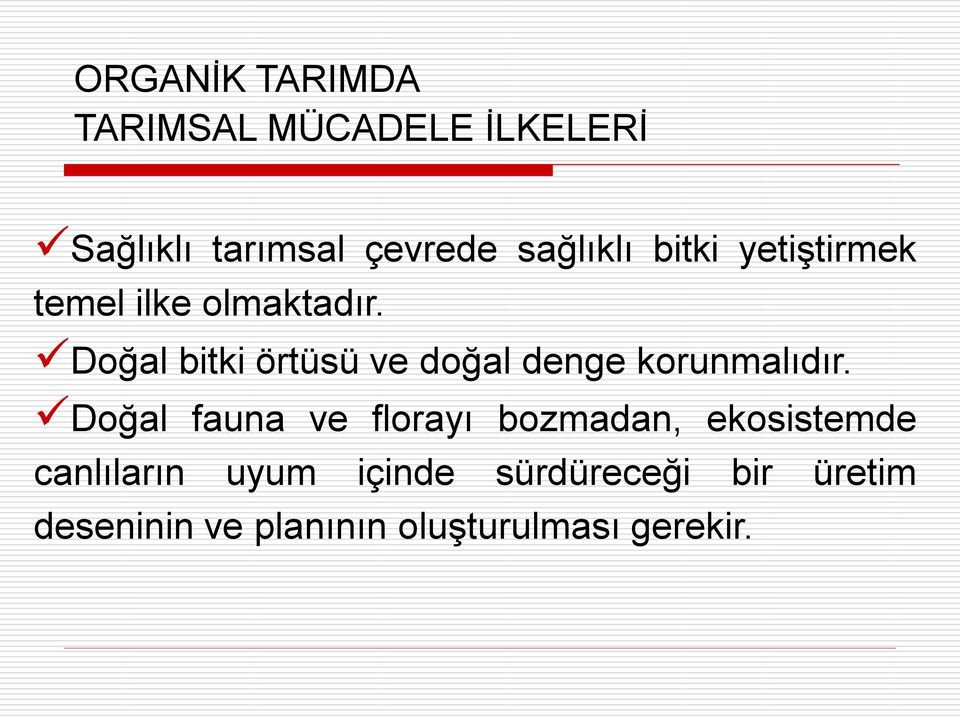 Doğal bitki örtüsü ve doğal denge korunmalıdır.