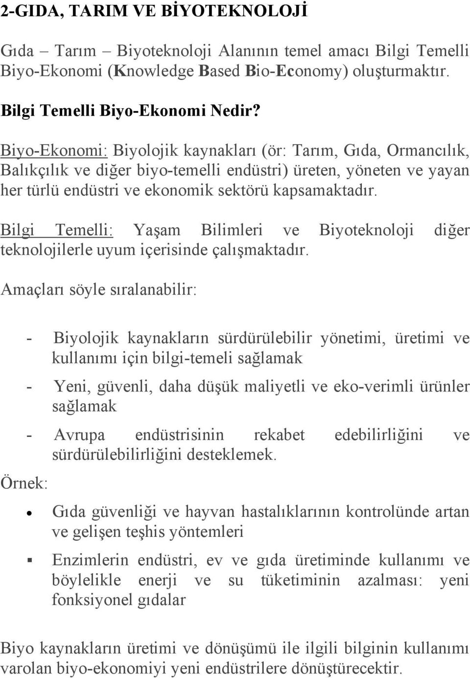 Bilgi Temelli: Yaşam Bilimleri ve Biyoteknoloji diğer teknolojilerle uyum içerisinde çalışmaktadır.