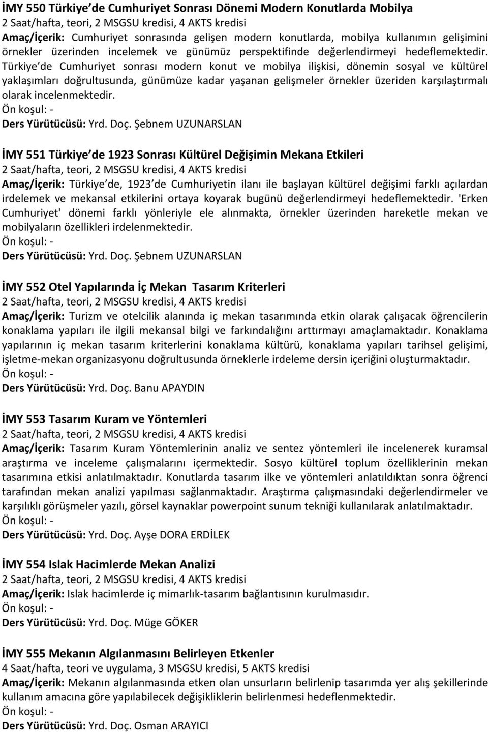 Türkiye de Cumhuriyet sonrası modern konut ve mobilya ilişkisi, dönemin sosyal ve kültürel yaklaşımları doğrultusunda, günümüze kadar yaşanan gelişmeler örnekler üzeriden karşılaştırmalı olarak