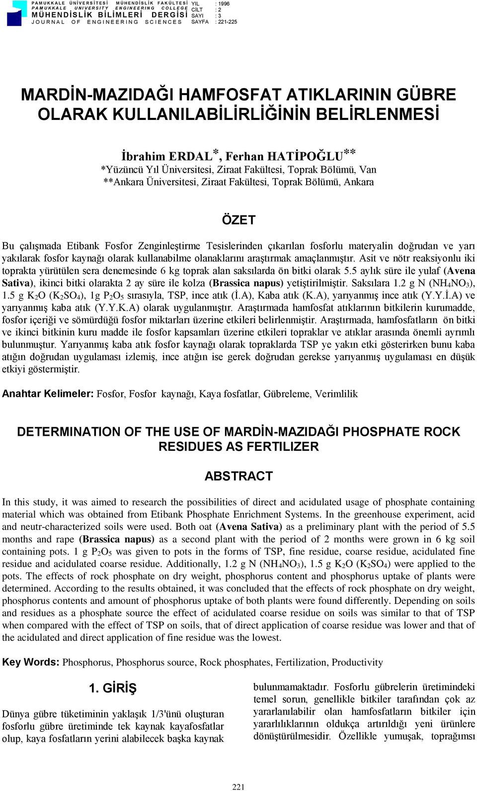 İbrahim ERDAL *, Ferhan HATİPOĞLU ** *Yüzüncü Yıl Üniversitesi, Ziraat Fakültesi, Toprak Bölümü, Van **Ankara Üniversitesi, Ziraat Fakültesi, Toprak Bölümü, Ankara ÖZET Bu çalışmada Etibank Fosfor