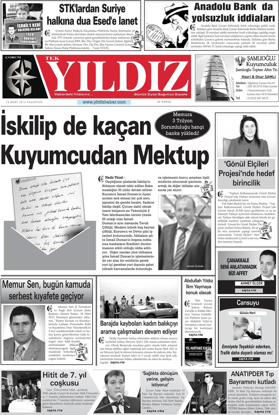 Þubesi, Ýmam Hatip Platformu katýldý. - Yasin YÜCEL SAYFA DE Anadolu Bank da yolsuzluk iddialarý Anadolu Bank Çorum Þubesinde kredi yolsuzluðu patlak verdi.