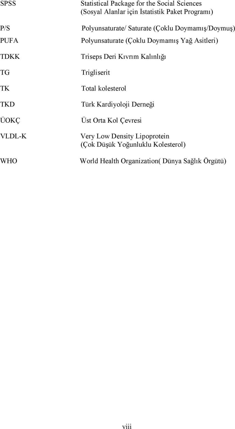 Asitleri) Triseps Deri Kıvrım Kalınlığı Trigliserit Total kolesterol Türk Kardiyoloji Derneği Üst Orta Kol