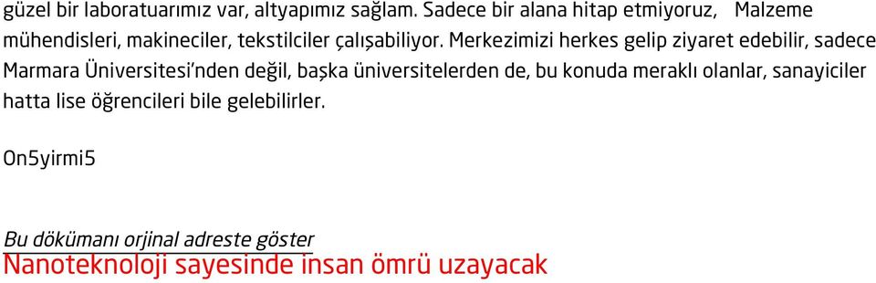 Merkezimizi herkes gelip ziyaret edebilir, sadece Marmara Üniversitesi nden değil, başka üniversitelerden