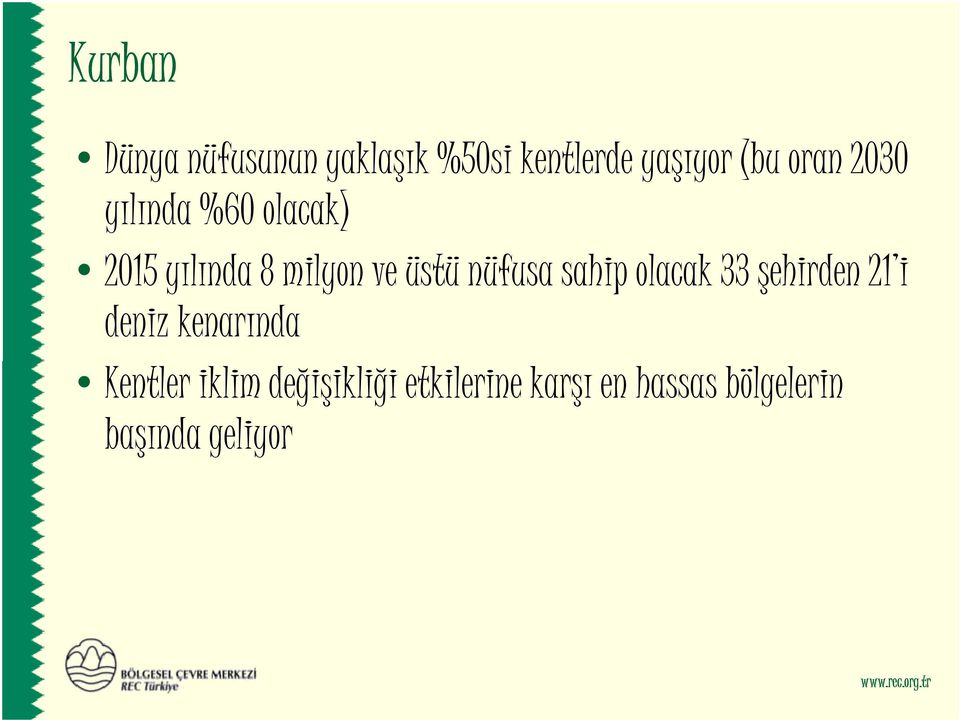 sahip olacak 33 şehirden 21 i deniz kenarında Kentler iklim