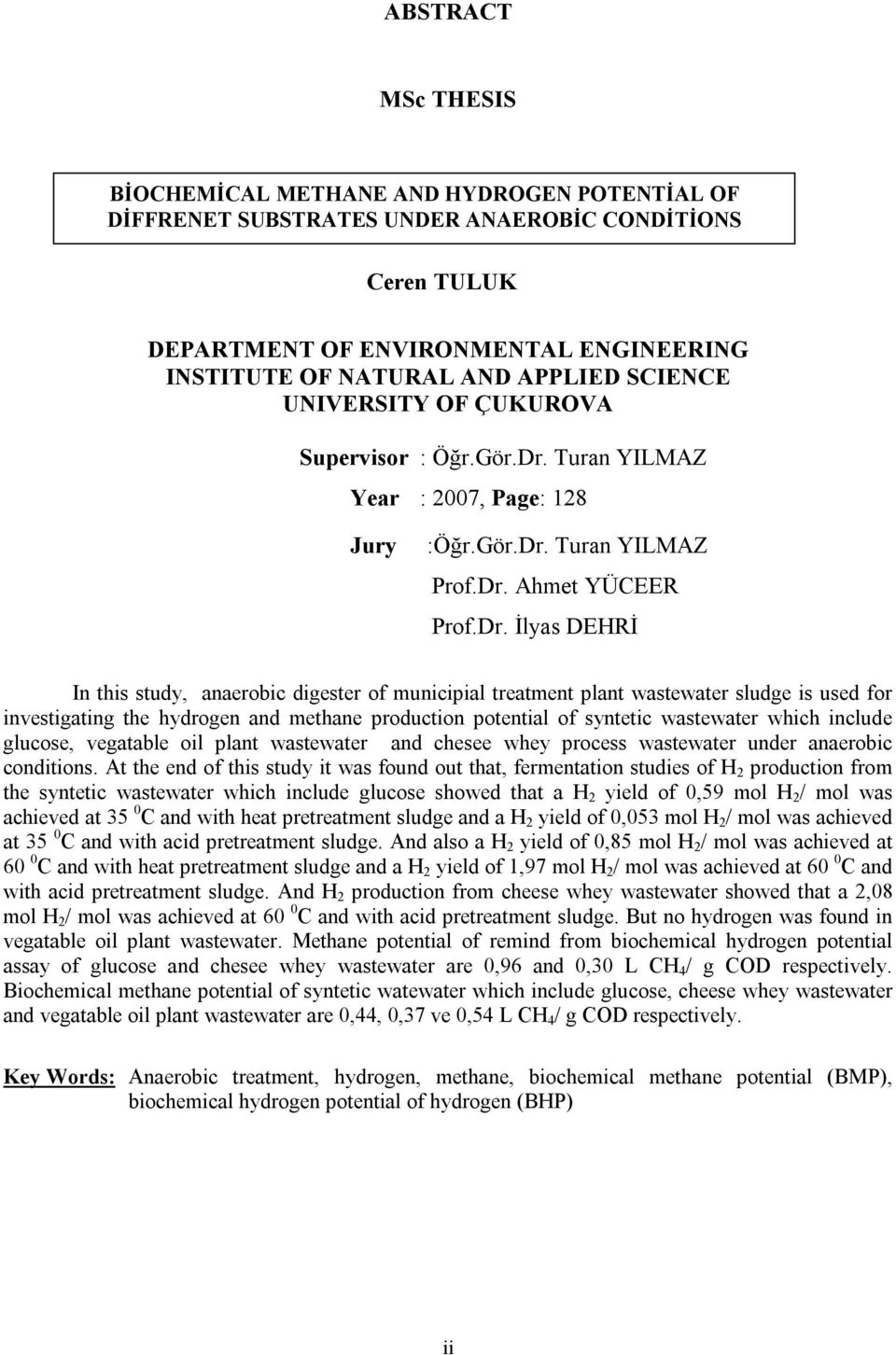 Turan YILMAZ Year : 2007, Page: 128 Jury :Öğr.Gör.Dr.