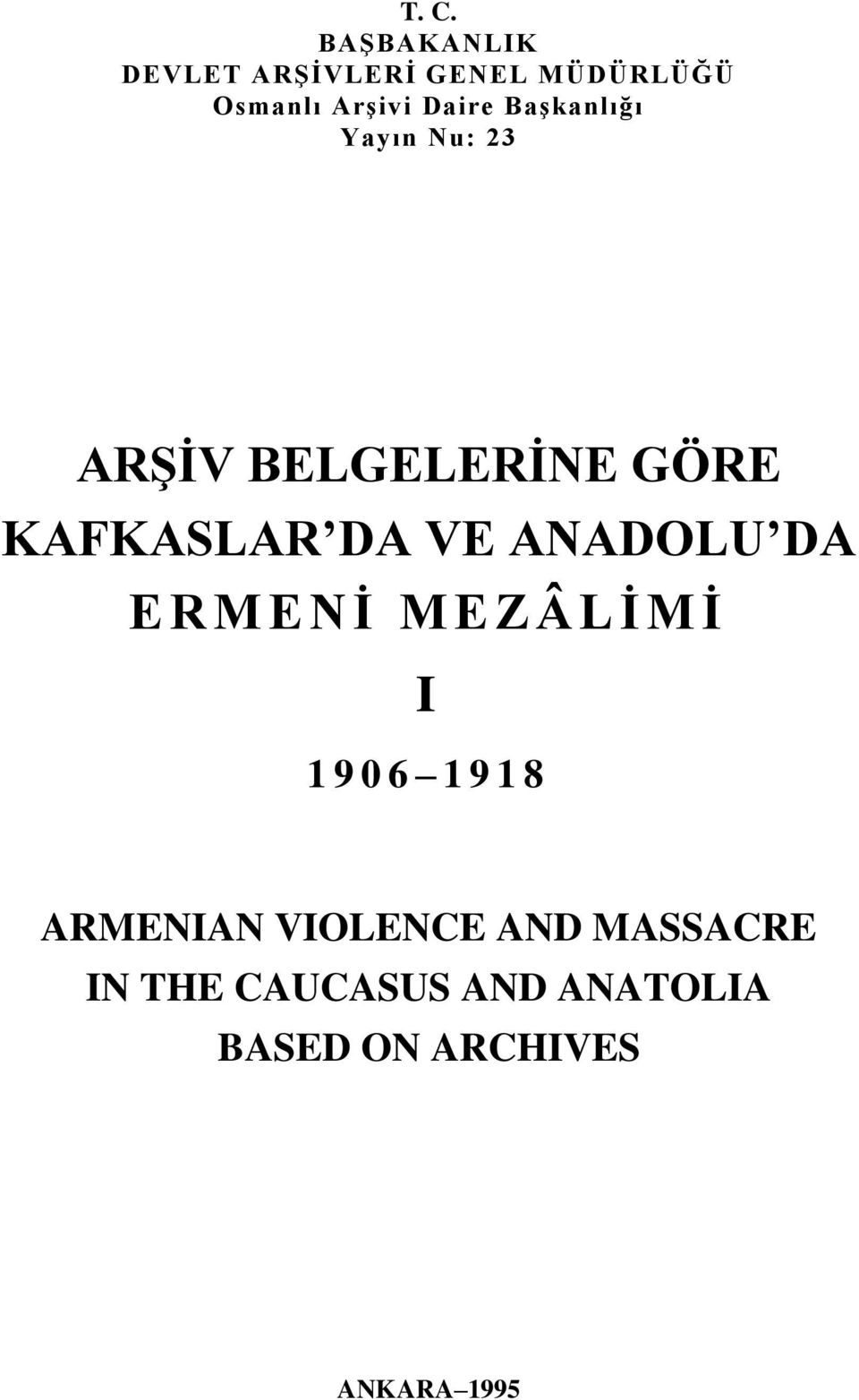VE ANADOLU DA E R M E N Ġ M E ZÂLĠMĠ I 1906 1918 ARMENIAN VIOLENCE