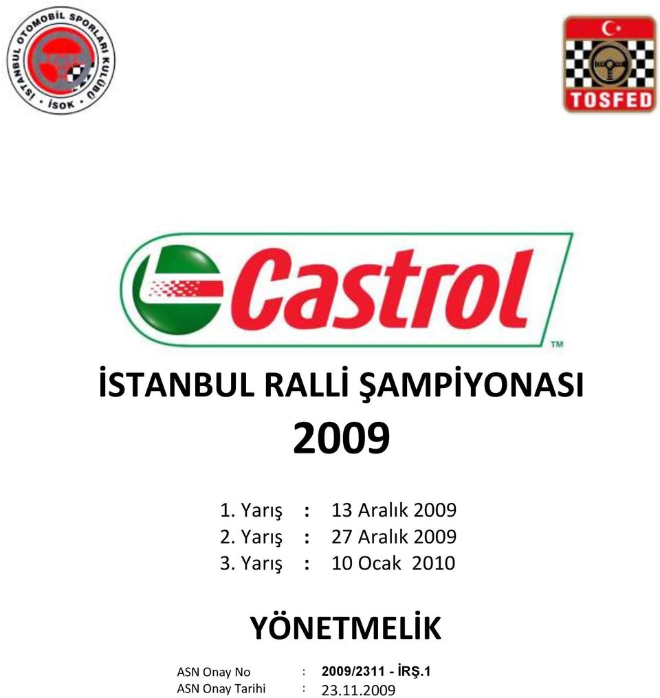 Yarış 13 Aralık 2009 27 Aralık 2009 10