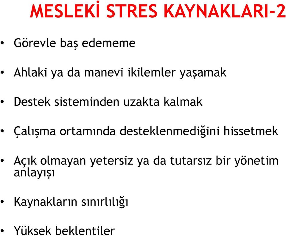 ortamında desteklenmediğini hissetmek Açık olmayan yetersiz ya da