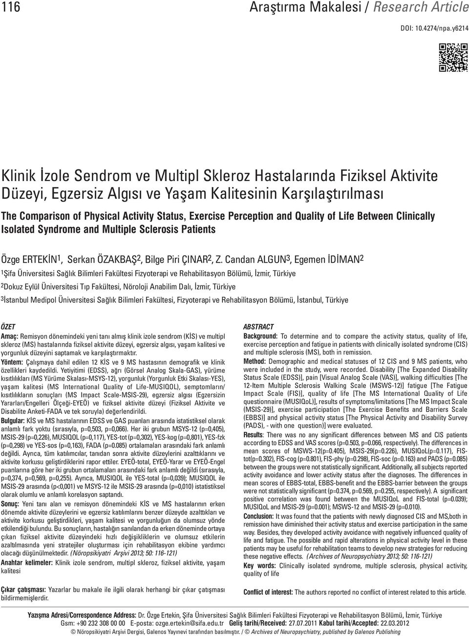 Perception and Quality of Life Between Clinically Isolated Syndrome and Multiple Sclerosis Patients Özge ERTEKİN 1, Serkan ÖZAKBAŞ 2, Bilge Piri ÇINAR 2, Z.