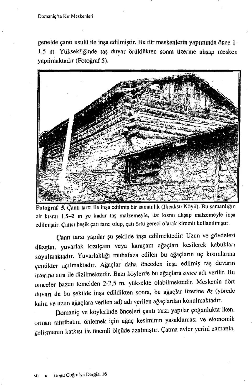 --;,~~':~"'"\~";,/ Fotograr 5, ~anlilarzl ile insa edilmis bir samanhk (Iheaksu Koyu), Bu samanligm alt kisrm 1.5-2 m ye kadar tas malzemeyle, ust krsrm ahsap malzemeyle insa edilrnistir.