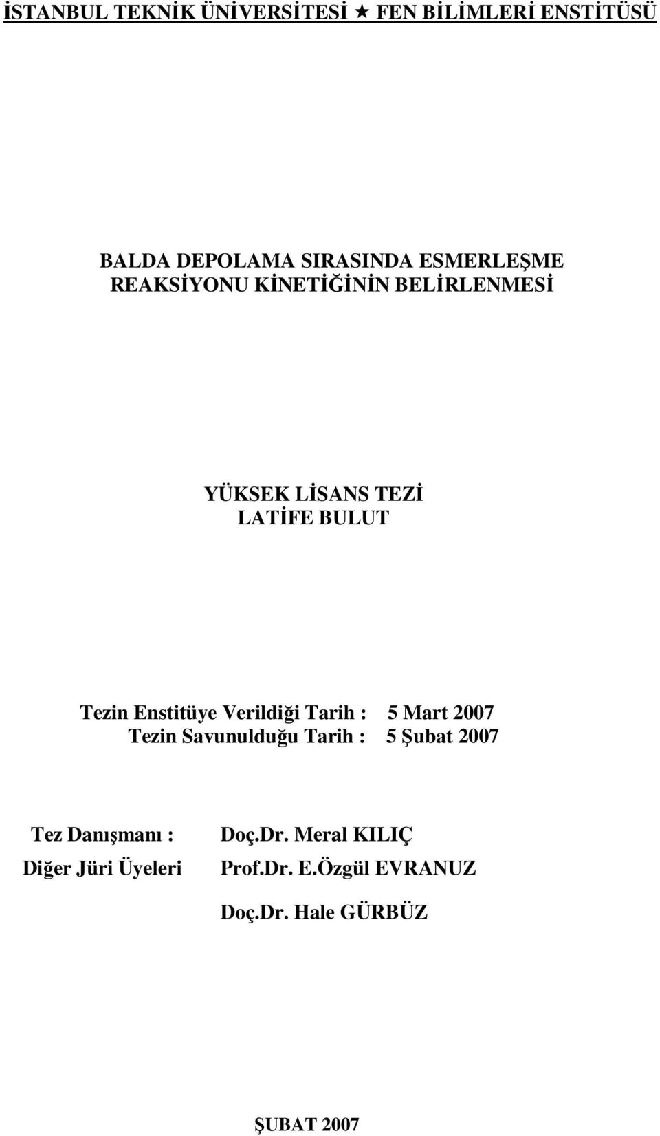 Verildiği Tarih : 5 Mart 2007 Tezin Savunulduğu Tarih : 5 Şubat 2007 Tez Danışmanı :