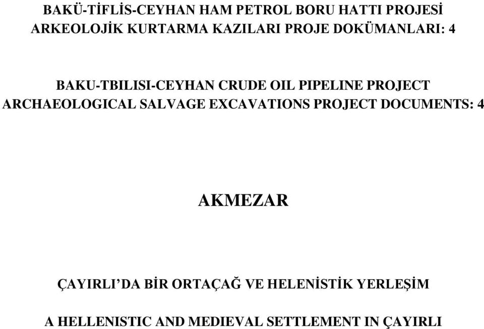 PROJECT ARCHAEOLOGICAL SALVAGE EXCAVATIONS PROJECT DOCUMENTS: 4 AKMEZAR
